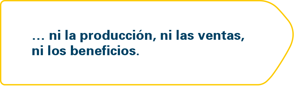ni la producción, ni las ventas, ni los beneficios.